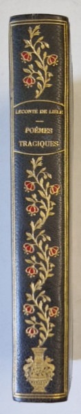 OUVRES de LECONTE de LISLE , POEMES TRAGIQUES , LEGATURA DE ARTA, SFARSIT DE SECOL XIX