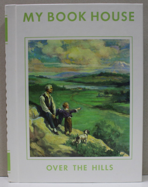OVER THE HILLS of MY BOOK HOUSE , edited by OLIVE BEAUPRE MILLER , 2003 , EDITIE ANASTATICA