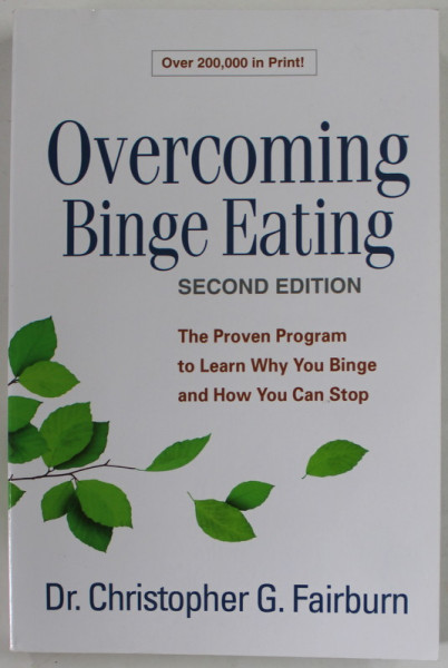 OVERCOMING BINGE EATING by DR. CHRISTOPHER G. FAIRBURN , THE PROVEN PROGRAM TO LEARN WHY YOU BINGE AND HOW YOU CAN STOP , 2013