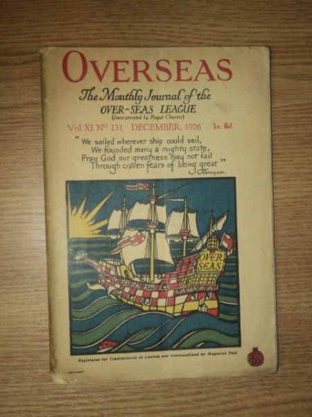 OVERSEAS . THE MONTHLY JOURNAL OF THE OVER-SEAS LEAGUE . VOL XI NO 131 DEC 1926