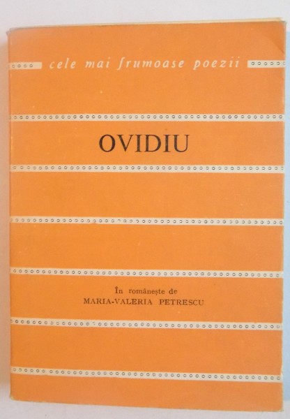 OVIDIU, COLECTIA CELE MAI FRUMOASE POEZII, TRADUCERE de MARIA-VALERIA PETRESCU, 1969