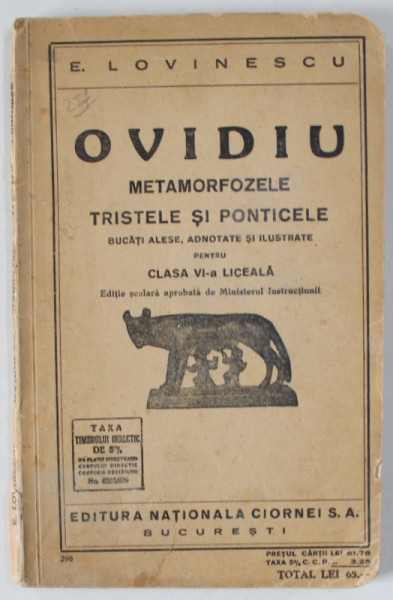 OVIDIU , METAMORFOZELE , TRISTELE SI PONTICELE , BUCATI ALESE de EUGEN LOVINESCU , PENTRU CLASA VI -A LICEALA , EDITIE IN LATINA SI ROMANA , 1935 , PREZINTA SUBLINIERI SI INSEMNARI *