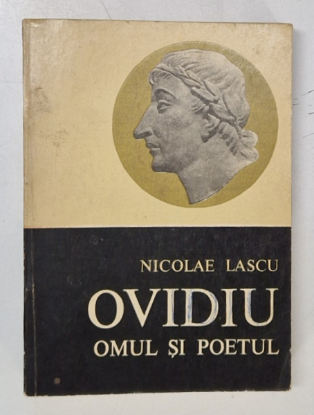 OVIDIU , OMUL SI POETUL de NICOLAE LASCU , 1971