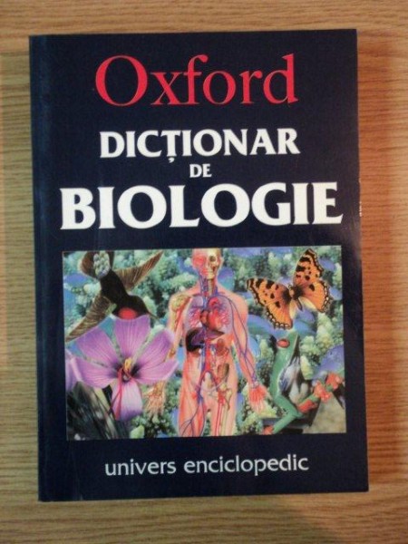 OXFORD . DICTIONAR DE BIOLOGIE traducere de I. MUICA , C. MUICA , F. A. NITU , 1999