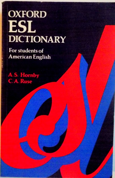 OXFORD ESL DICTIONARY, FOR STUDENTS OF AMERICAN ENGLISH de A.S. HORNBY, C.A. RUSE, 1994