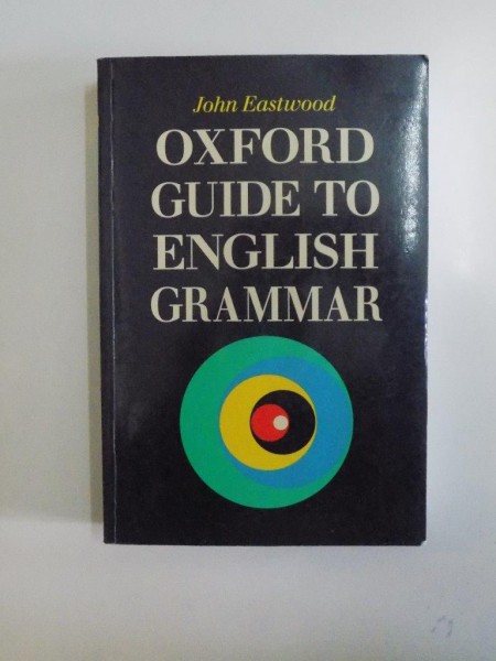OXFORD GUIDE TO ENGLISH GRAMMAR by JOHN EASTWOOD  1994