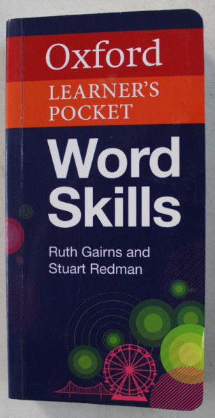 OXFORD LEARNER ' SPOCKET WORD SKILLS by RUTH GAIRNS and STUART REDMAN , 2012