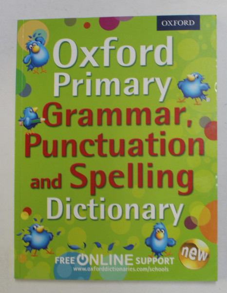 OXFORD PRIMARY GRAMMAR PUNCTUATION AND SPELLING DICTIONARY , 2013