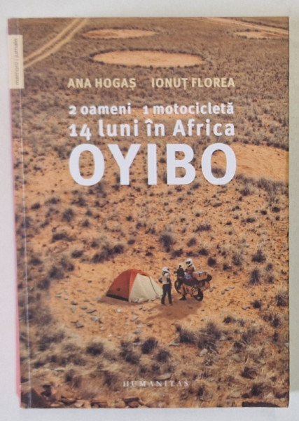 OYIBO , 2 OAMENI , 1 MOTOCICLETA , 14 LUNI IN AFRICA de ANA HOGAS si IONUT FLOREA , 2015 , DEDICATIE *