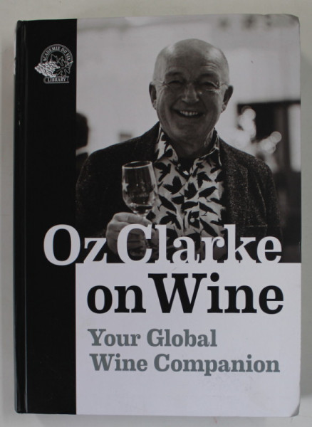 OZ CLARKE ON WINE , YOUR GLOBAL WINE COMPANION , 2021