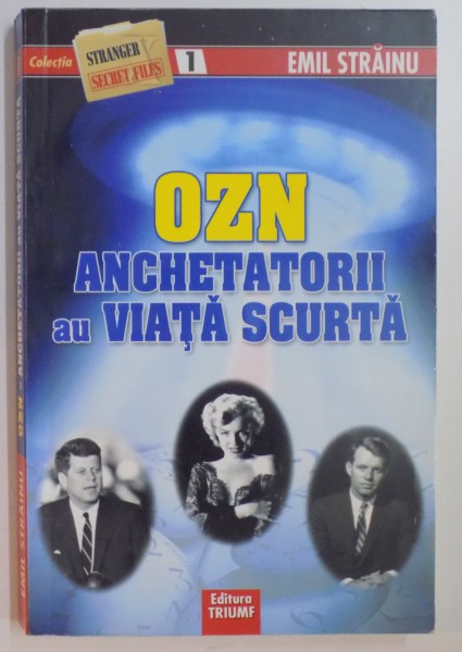 OZN , ANCHENTATORII AU VIATA SCURTA de EMIL STRAINU , 2008