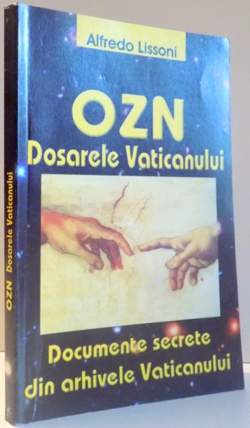 OZN, DOSARELE VATICANULUI de ALFREDO LISSONI , 2005 * PREZINTA SUBLINIERI