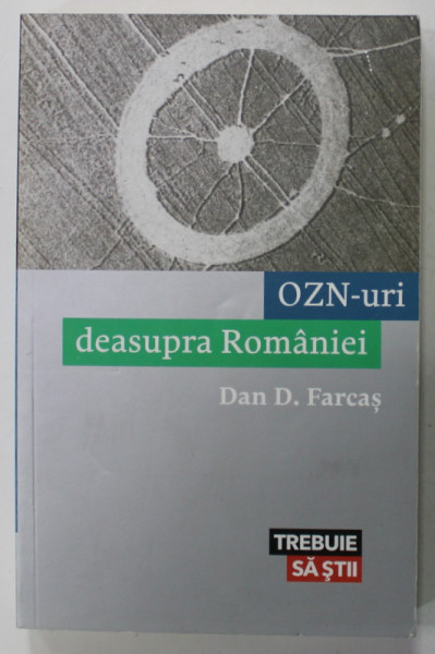 OZN - URI DEASUPRA ROMANIEI de DAN D. FARCAS , 2017