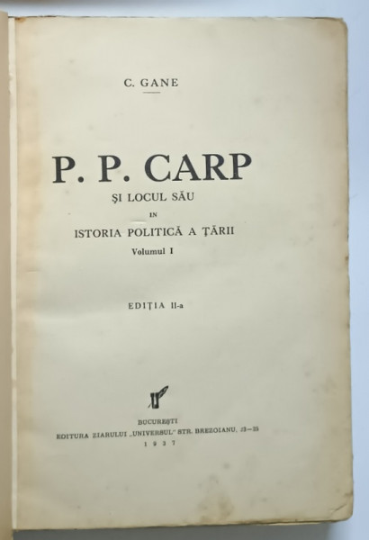 P. P. CARP ŞI LOCUL SĂU ÎN ISTORIA POLITICĂ A ŢĂRII, VOL. I, Ed. a II-a, de C. GANE, BUCUREŞTI, 1937 * COPERTA REFACUTA