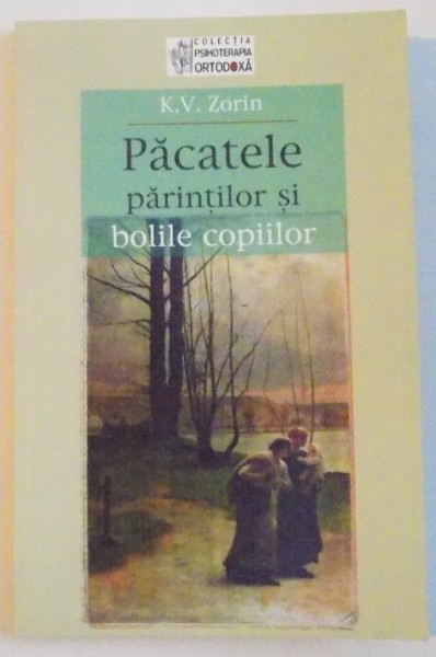 PACATELE PARINTILOR SI BOLILE COPIILOR de K.V. ZORIN, 2007