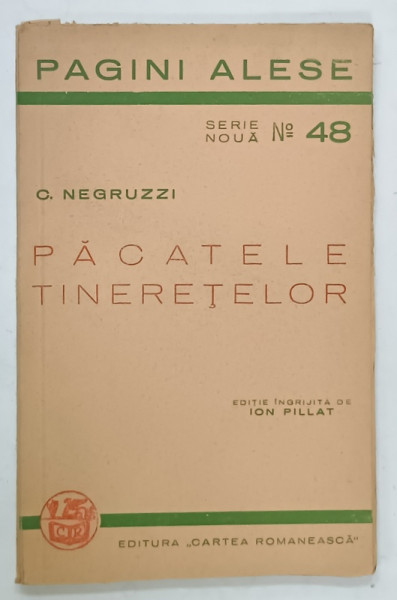 PACATELE TINERETELOR de C. NEGRUZZI , SERIA ' PAGINI ALESE ' No. 48 , 1942