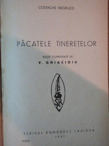 PACATELE TINERETELOR de COSTACHE NEGRUZZI , CRAIOVA 1937