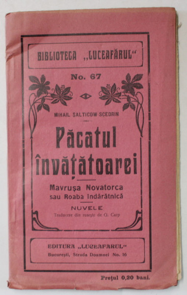 PACATUL INVATATOAREI de MIHAIL SALTICOW SCEDRIN , BIBLIOTECA ' LUCEAFARUL ' NR. 67 , EDITIE DE INCEPUT DE SECOL XX