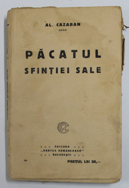 PACATUL SFINTIEI SALE de AL. CAZABAN , EDITIE INTERBELICA , PREZINTA PETE SI URME DE UZURA