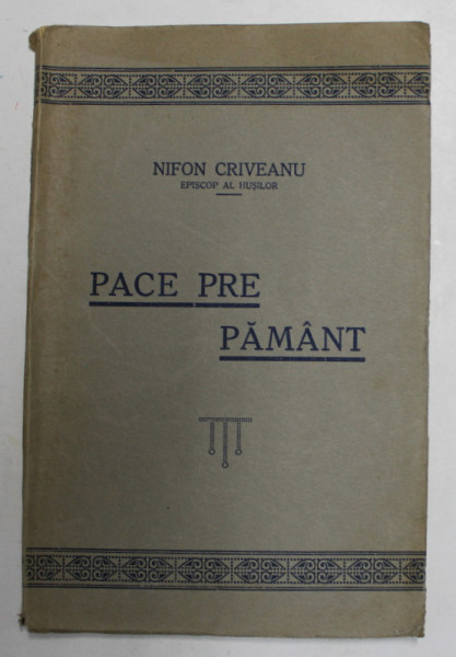 PACE PRE PAMANT de NIFON CRIVEANU , EPISCOP AL HUSILOR , 1938