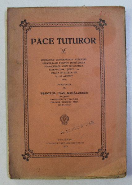 PACE TUTUROR - LUCRARILE CONGRESULUI ALIANTEI UNIVERSALE , coordonate de PREOTUL IRINEU MIHALCESCU , 1929