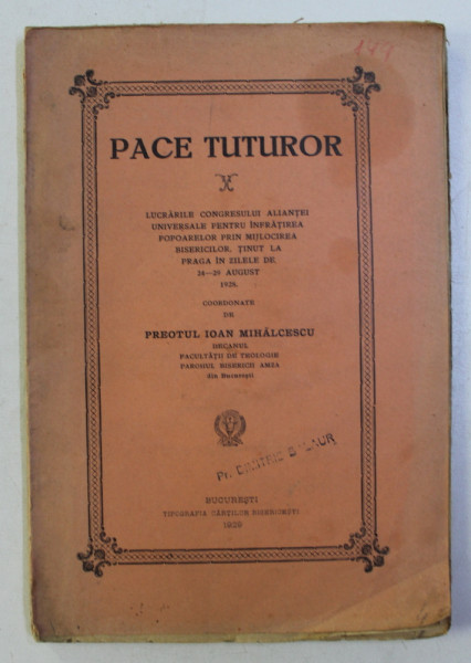 PACE TUTUROR - LUCRARILE CONGRESULUI ALIANTEI UNIVERSALE , coordonate de PREOTUL IRINEU MIHALCESCU , 1929