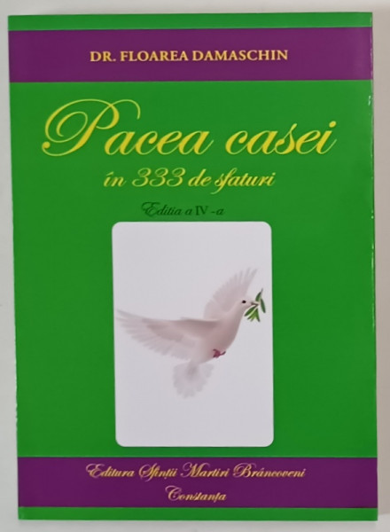 PACEA CASEI IN 333 DE SFATURI , EDITIA A IV - A de FLOAREA DAMASCHIN , 2017