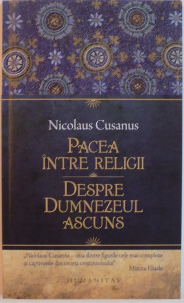 PACEA INTRE RELIGII, DESPRE DUMNEZEUL ASCUNS de NICOLAUS CUSANUS, 2008