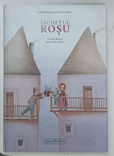 PACHETUL  ROSU , POVESTE DESPRE BUCURIA  DE A DARUI de LINDA WOLFSBURGER  si  GINO ALBERTI , 2021