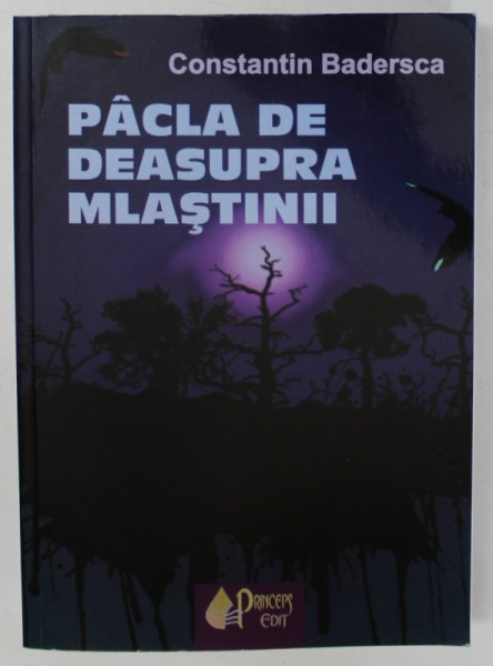 PACLA DE DEASUPRA MLASTINII de CONSTANTIN BADERSCA , 2009