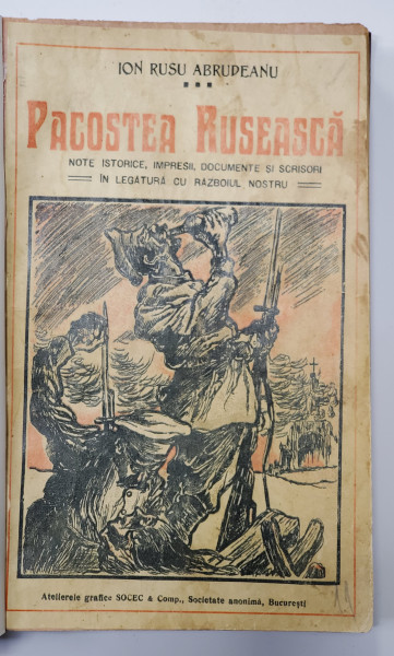 PACOSTEA RUSEASCA - NOTE ISTORICE, IMPRESII, DOCUMENTE SI SCRISORI de ION RUSU ABRUDEANU - BUCURESTI, 1920