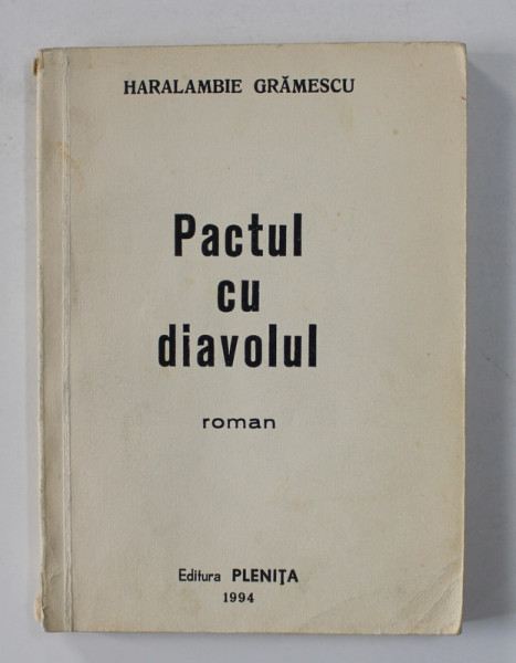 PACTUL CU DIAVOLUL - roman de HARALAMBIE GRAMESCU , 1994 , DEDICATIE*