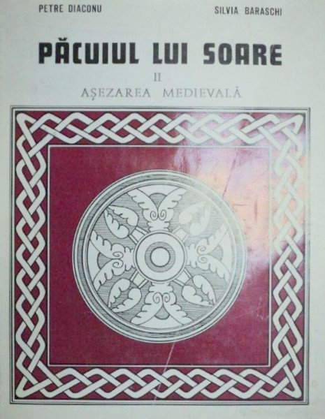 PACUIUL LUI SOARE-PETRE DIACONU,SILVIA BARASCHI  VOL 2:ASEZAREA MEDIEVALA (SEC XIII-XV)  1977