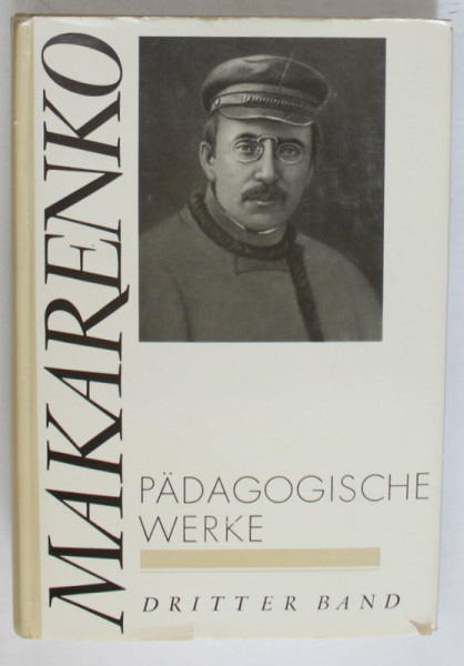 PADAGOGISCHE WERKE ( OPERE PEDAGOGICE ) von MAKARENKO , DRITTER  BAND , 1989 , TEXT IN LIMBA GERMANA