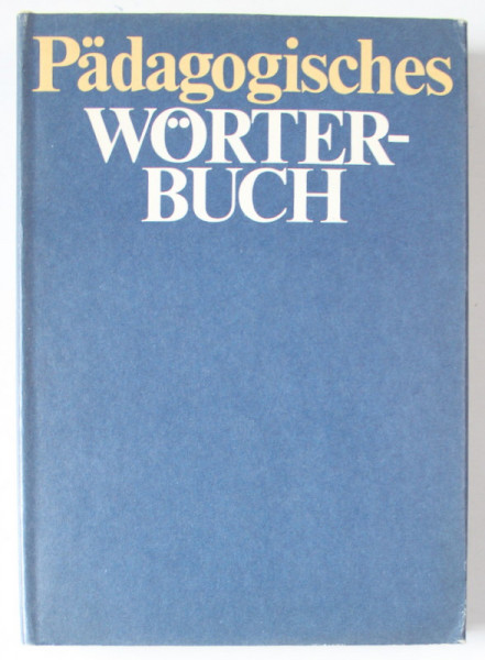 PADAGOGISCHES WORTERBUCH ( DICTIONAR PEDAGOGIC )  von HANS - JOACHIM LAABS ...GOTTFRIED UHLIG , 1987