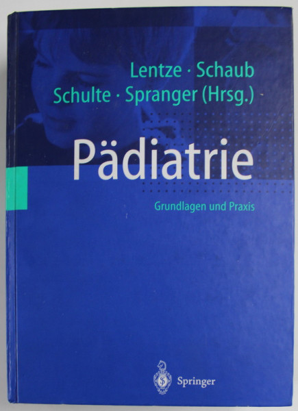PADIATRIE , GRUNDLAGEN UND PRAXIS von M. J. LENTZE ... J. SPRANGER , 2001