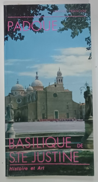 PADOUE , BASILIQUE DE S.TE JUSTINE , HISTOIRE ET ART , ANII '90
