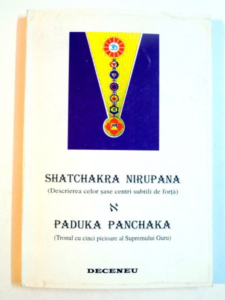 SHATCHAKRA NIRUPANA (DECRIEREA CELOR SASE CENTRI SUBTILI DE FORTA) / PADUKA PANCHAKA. TRONUL CU CINCI PICIOARE AL SUPREMULUI GURU 1995