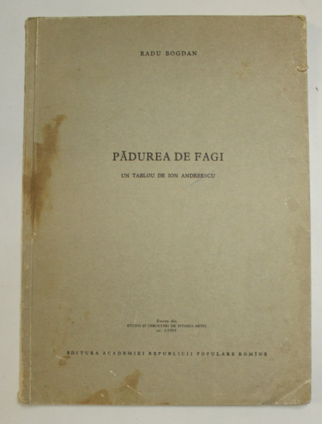 PADUREA DE FAGI - UN TABLOU DE ION ANDREESCU de RADU BOGDAN , 1959, PREZINTA PETE , URME DE UZURA SI INSEMNARI CU CREIONUL *