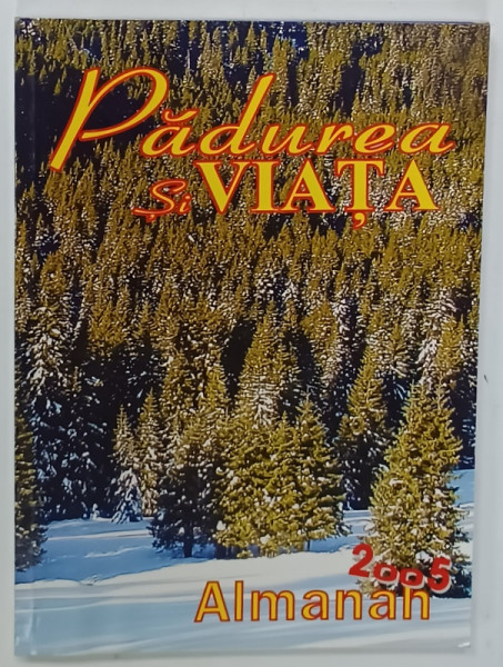 PADUREA SI VIATA , ALAMANAH , 2005