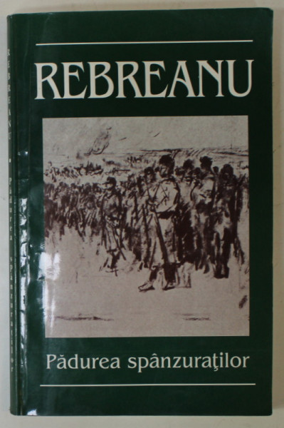 PADUREA SPANZURATILOR de LIVIU REBREANU , prefata de LUCIAN PRICOP , 2005