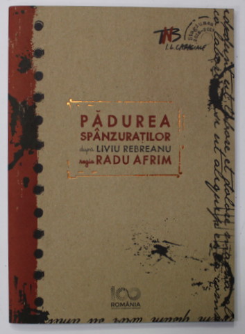 PADUREA SPANZURATILOR dupa LIVIU REBREANU , regia RADU AFRIM , CAIET PROGRAM TEATRUL NATIONAL BUCURESTI  , 2018 - 2019