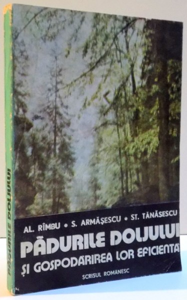 PADURILE DOLJULUI SI GOSPODARIREA LOR EFICIENTA , 1984