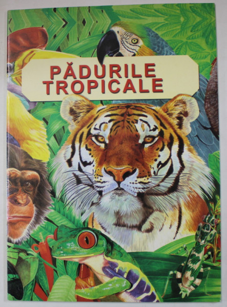 PADURILE TROPICALE de ANITA GANERI , ilustratii de PAOLA HOLGUIN , 2007