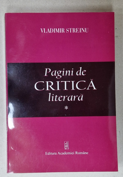 PAGINI DE CRITICA LITERARA de VLADIMIR STREINU , MARGINALIA , ESEURI , 2006
