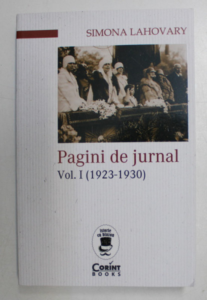 PAGINI DE JURNAL , ( 1923 - 1930 ) , VOLUMUL I de SIMONA LAHOVARY , 2021