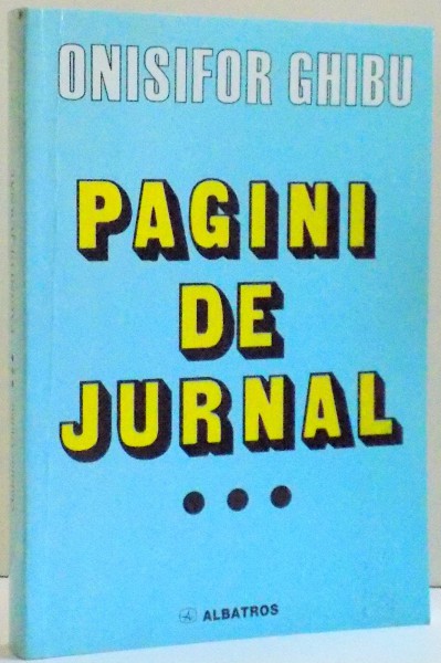 PAGINI DE JURNAL , VOL III de ONISIFOR GHIBU , 2000
