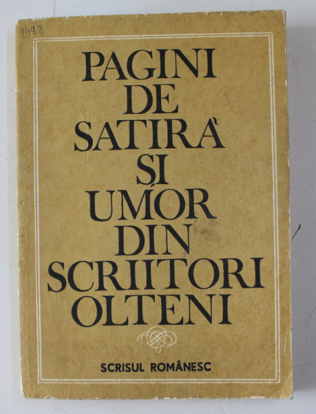 PAGINI DE SATIRA SI UMOR DIN SCRIITORI OLTENI , antologie de ION DIANU , 1986