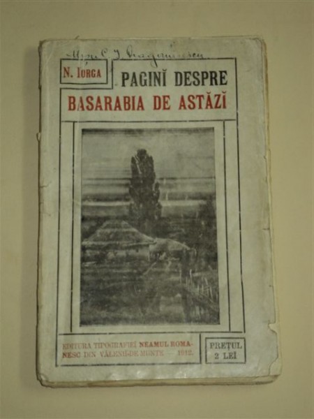 PAGINI DESPRE BASARABIA DE ASTAZI, N. IORGA, VALENII DE MUNTE 1912