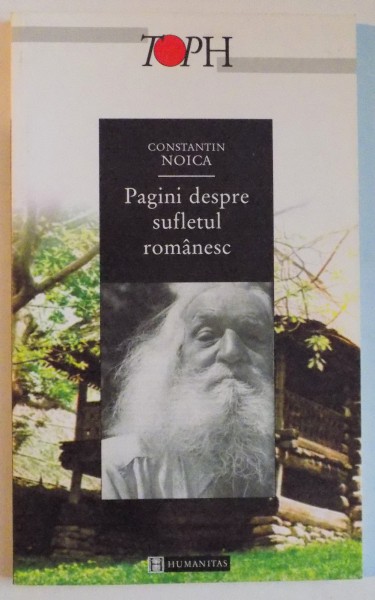 PAGINI DESPRE SUFLETUL ROMANESC de CONSTANTIN NOICA , EDITIA A II A , 2000